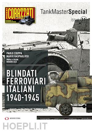 crippa paolo; raspagliosi mario - blindati ferroviari italiani 1940-1945