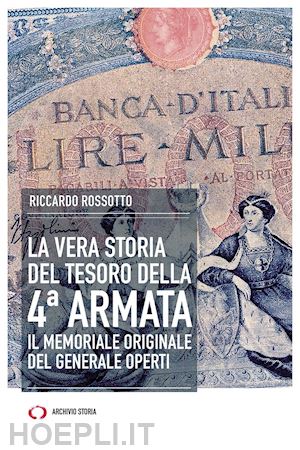 rossotto riccardo - la vera storia del tesoro della iv armata