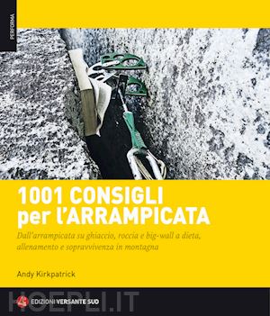 kirkpatrick andy - 1001 consigli per l'arrampicata