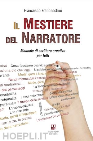franceschini francesco - il mestiere del narratore. manuale di scrittura creativa per tutti
