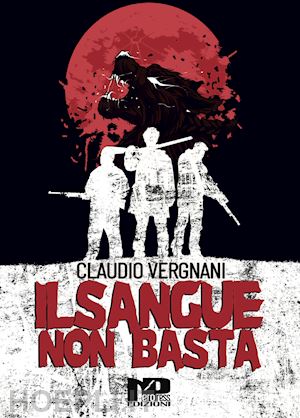 vergnani claudio - il sangue non basta