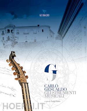 sisto l.(curatore) - carlo gesualdo. gli strumenti musicali