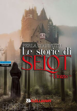 giannotti perla - le storie di selot. l'inizio