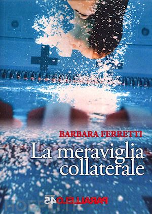 ferretti barbara - la meraviglia collaterale