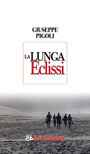 pigoli giuseppe - la lunga eclissi