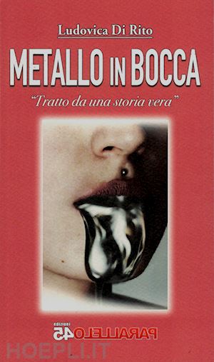 di rito ludovica - metallo in bocca. tratto da una storia vera