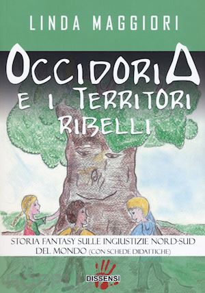 maggiori linda - occidoria e i territori ribelli. storia fantasy sulle ingiustizie nord-sud del mondo