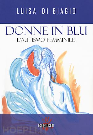 di biagio luisa - donne in blu. l'autismo femminile