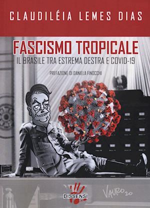 lemes dias claudileia - fascismo tropicale. il brasile tra estrema destra e covid-19