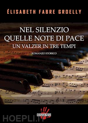 fabre groel elisabeth - nel silenzio quelle note di pace un valzer in tre temo