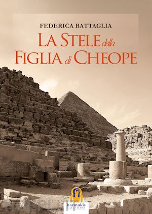 battaglia federica - la stele della figlia di cheope