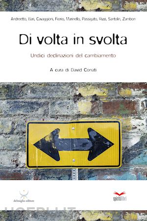 conati d.(curatore) - di volta in svolta. undici declinazioni del cambiamento