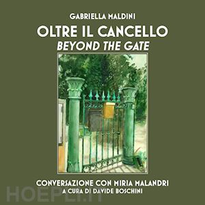 maldini gabriella - oltre il cancello. conversazione con miria malandri-beyond the gate
