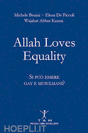 benini michele; de piccoli elena; kazmi wajahat abbas - allah loves equality