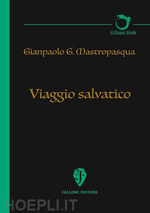 mastropasqua gianpaolo g. - viaggio salvatico