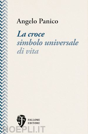 panico angelo - la croce simbolo universale di vita