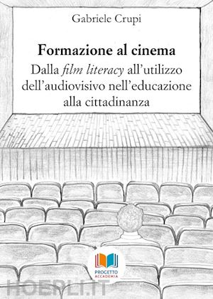 crupi g. - formazione al cinema. dalla «film literacy» all'utilizzo dell'audiovisivo nell'e