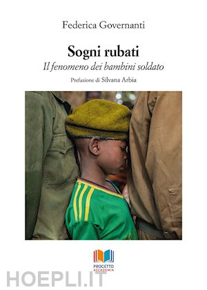 governanti federica - sogni rubati. il fenomeno dei bambini soldato