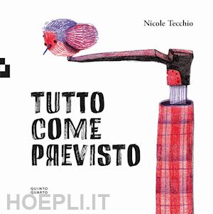 tecchio nicole - tutto come previsto. ediz. a colori