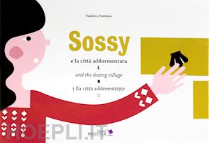 fontana federica - sossy e la città addormentata-sossy and the dozing village-sossy lla città addermessite. ediz. bilingue