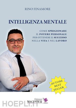 finamore rino - intelligenza mentale. come sprigionare il potere personale per ottenere il successo nella vita e nel lavoro