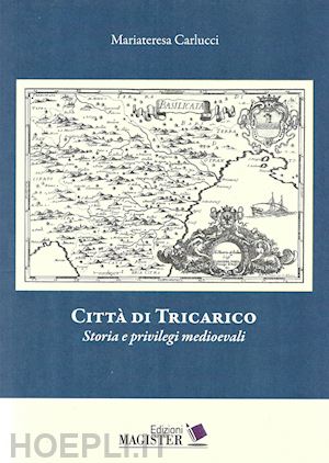 carlucci maria teresa - città di tricarico. storia e privilegi medioevali