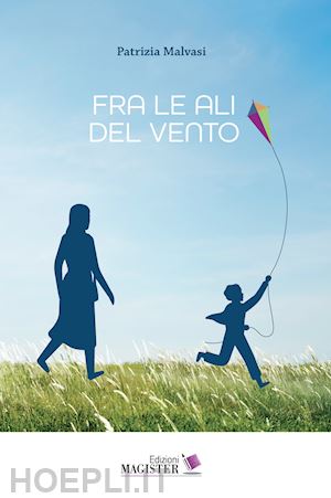 malvasi patrizia - fra le ali del vento