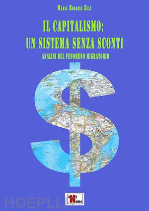 zulì maria rosaria - il capitalismo: un sistema senza sconti. analisi del fenomeno migratorio