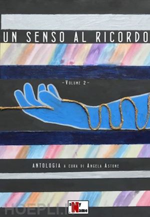 astone a.(curatore) - un senso al ricordo. vol. 2