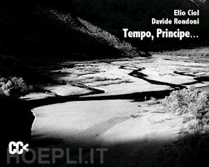 ciol elio; rondoni davide - tempo, principe...