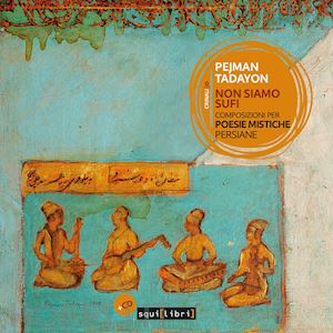 tadayon pejman - non siamo sufi. composizioni per poesie mistiche persiane. con cd-audio