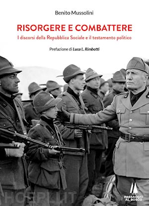 mussolini benito - risorgere e combattere