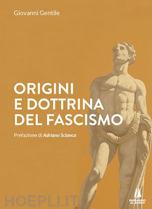 gentile giovanni - origini e dottrina del fascismo