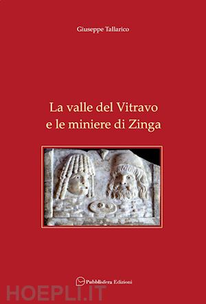 tallarico giuseppe - la valle del vitravo e le miniere di zinga