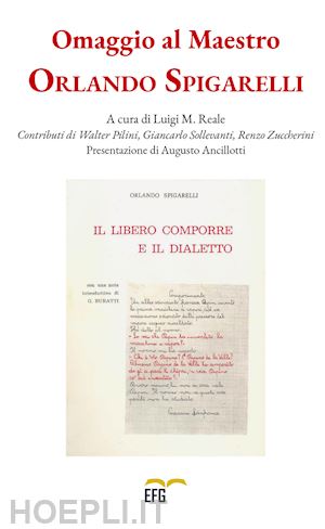 reale l. m.(curatore) - omaggio al maestro orlando spigarelli. il libero comporre e il dialetto