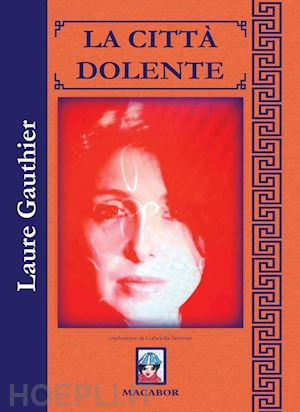 gauthier laure; vincenzi b. (curatore) - la citta' dolente. testo francese a fronte