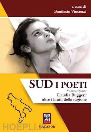 vincenzi b.(curatore) - sud. i poeti. vol. 5: claudia ruggeri: oltre i limiti della ragione