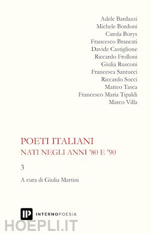 martini g.(curatore) - poeti italiani nati negli anni '80 e '90. vol. 3