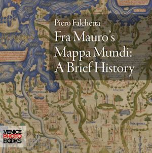 falchetta piero - fra mauro's mappa mundi. a brief history