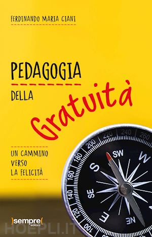 ciani ferdinando maria - pedagogia della gratuita'