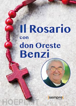 benzi oreste; zamboni a. (curatore) - il rosario con don oreste benzi