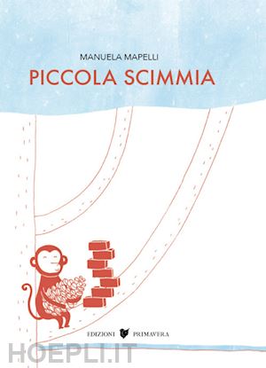 mapelli manuela - piccola scimmia. ediz. a colori