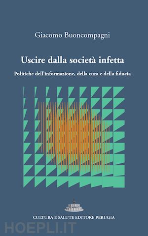 buoncompagni giacomo - uscire dalla societa' infetta