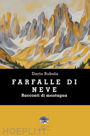 bubola dario - farfalle di neve. racconti di montagna