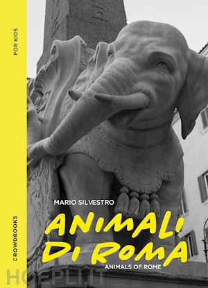 silvestro mario - animali di roma. ediz. italiana e inglese