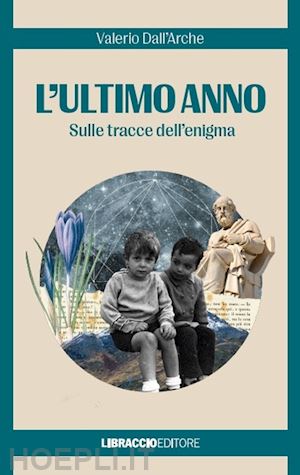 dall'arche valerio - l'ultimo anno. sulle tracce dell'enigma