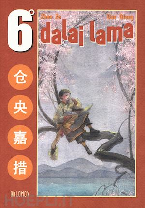 ze zhao; qiang guo - il sesto dalai lama . vol. 1