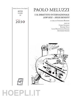 severati carlo; valli ranieri; prestinenza puglisi luigi - paolo meluzzi e il dibattito internazionale. low rise - high density. catalogo della mostra (roma, 21 febbraio-2 marzo 2018). ediz. illustrata