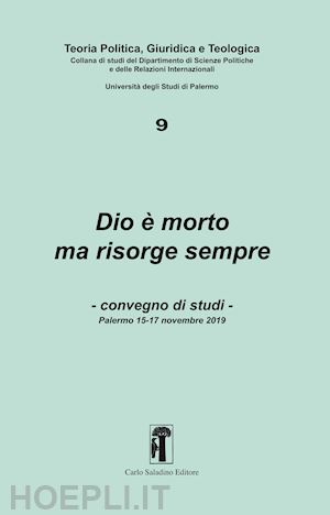 romagnoli g.(curatore) - dio è morto ma risorge sempre. convegno di studi (palermo, 15-17 novembre 2019)