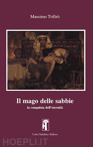 trifirò massimo - il mago delle sabbie. la conquista dell'eternità